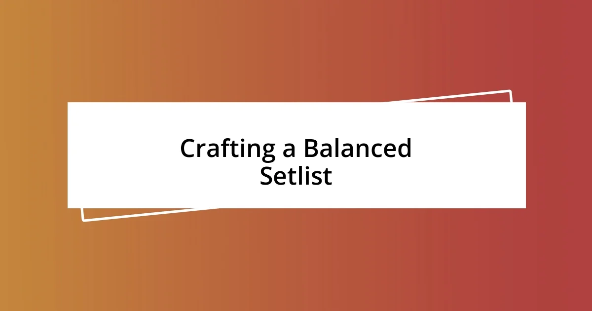 Crafting a Balanced Setlist