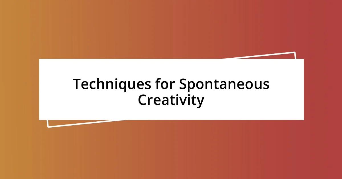 Techniques for Spontaneous Creativity