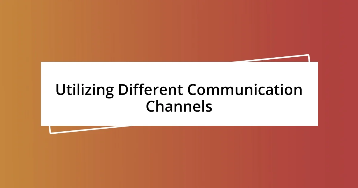 Utilizing Different Communication Channels