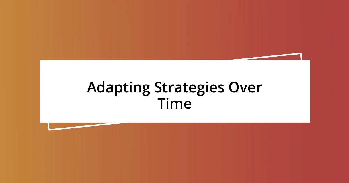 Adapting Strategies Over Time