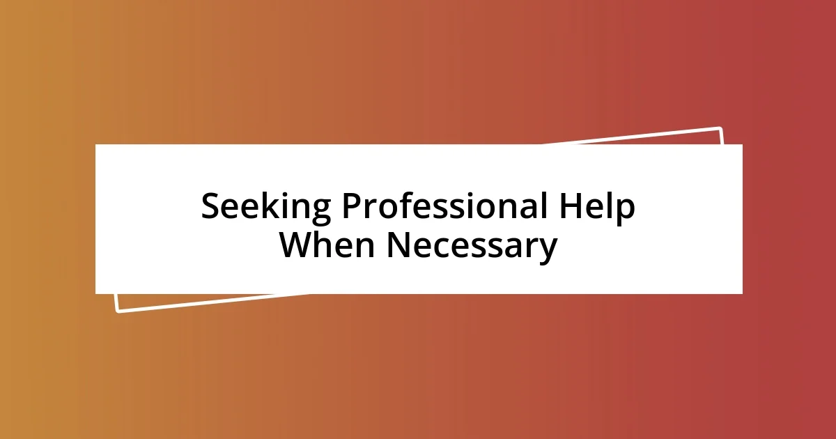 Seeking Professional Help When Necessary