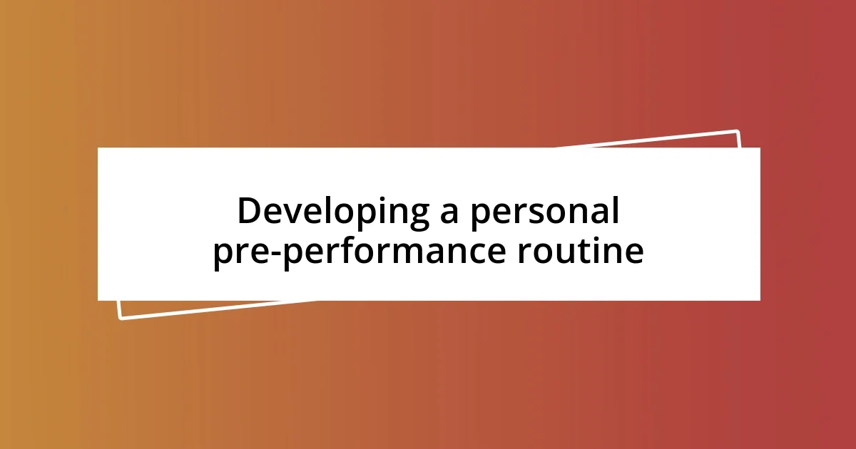 Developing a personal pre-performance routine