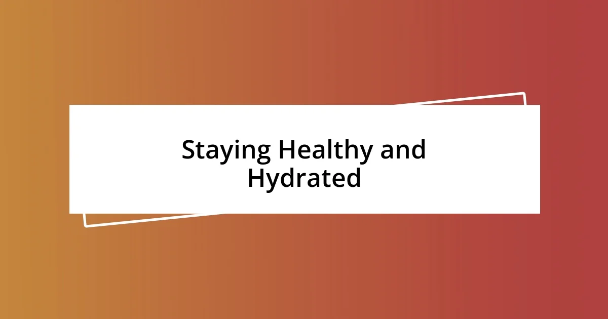 Staying Healthy and Hydrated