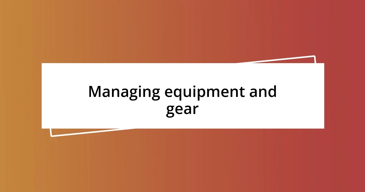 Managing equipment and gear