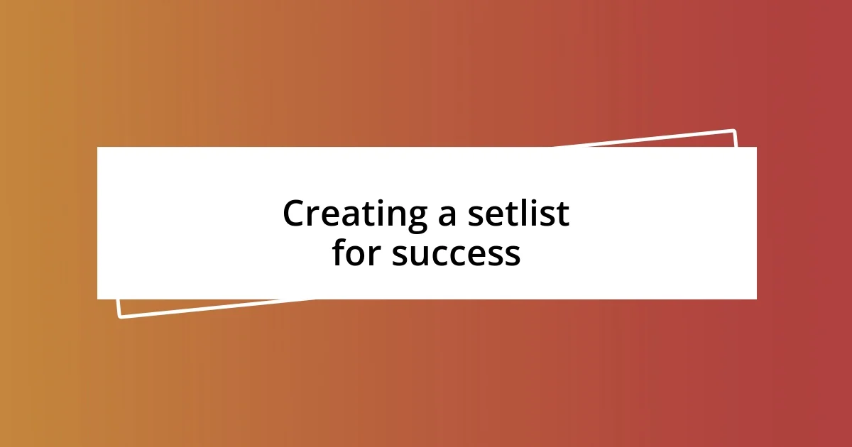 Creating a setlist for success