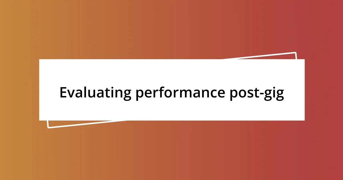 Evaluating performance post-gig