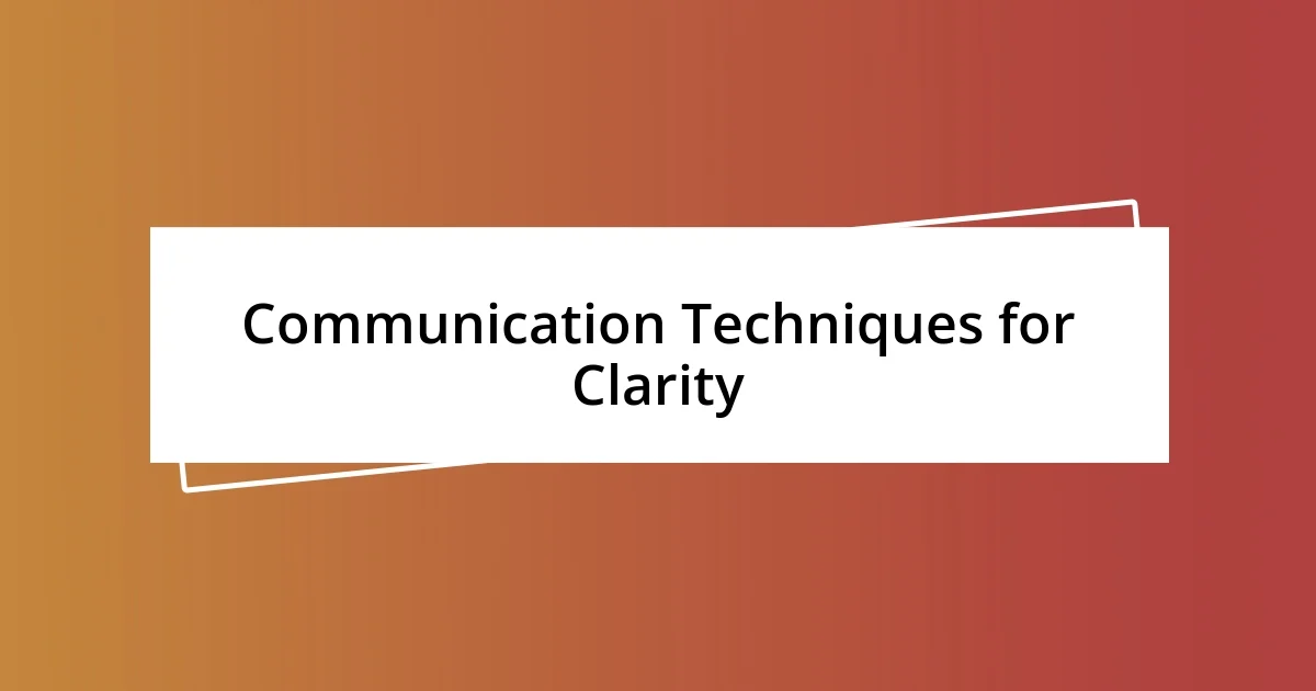 Communication Techniques for Clarity