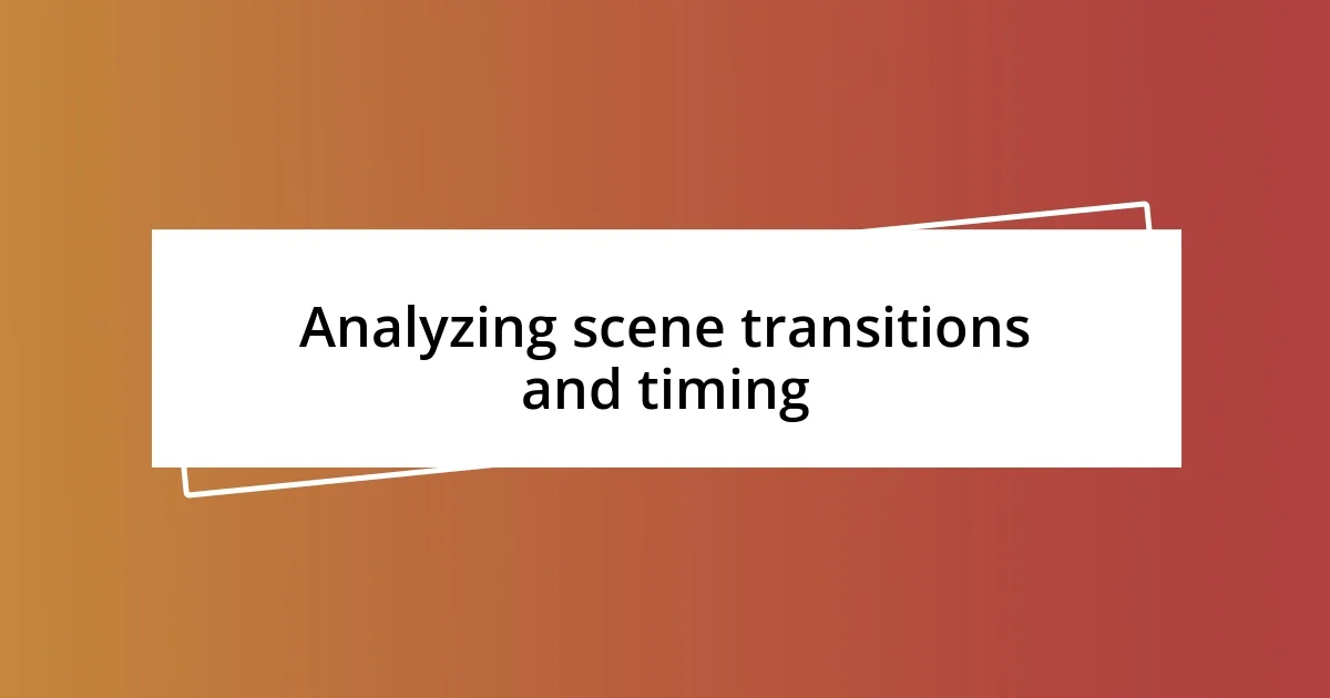 Analyzing scene transitions and timing