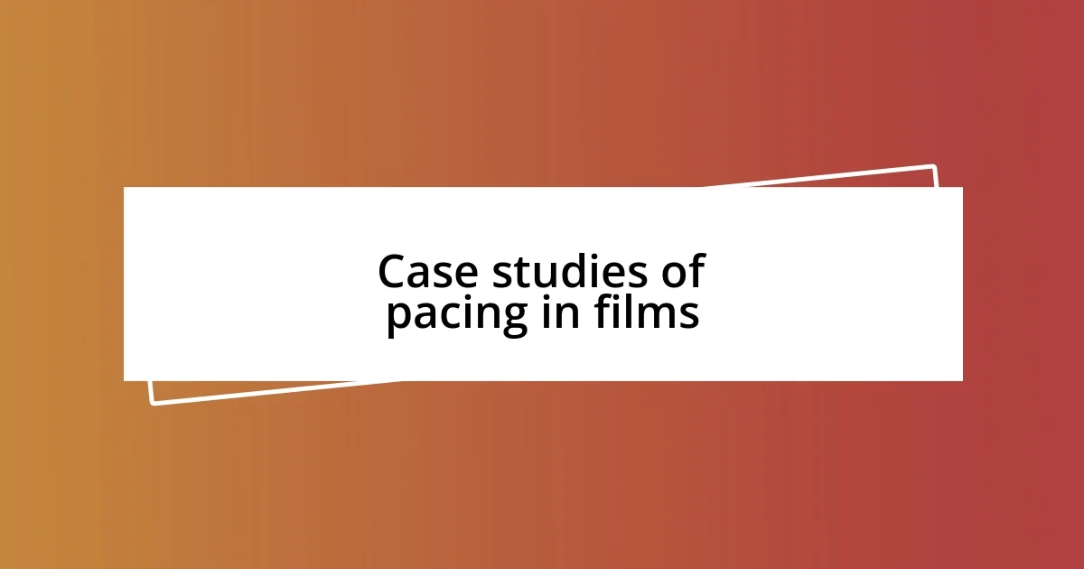 Case studies of pacing in films