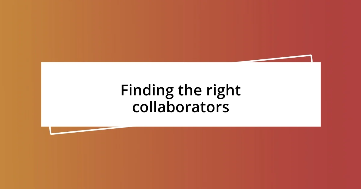 Finding the right collaborators