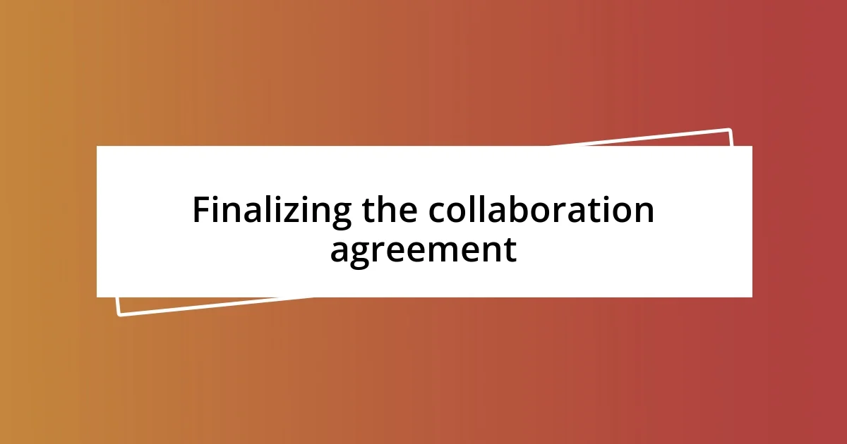 Finalizing the collaboration agreement