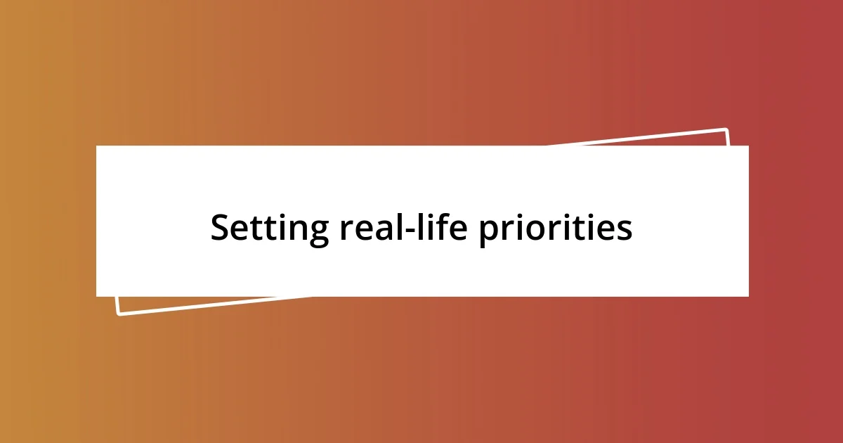 Setting real-life priorities