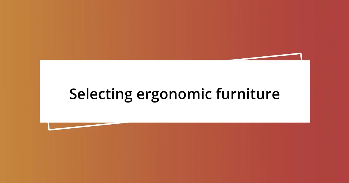 Selecting ergonomic furniture