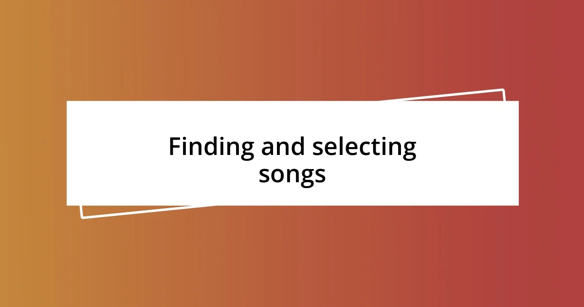 Finding and selecting songs