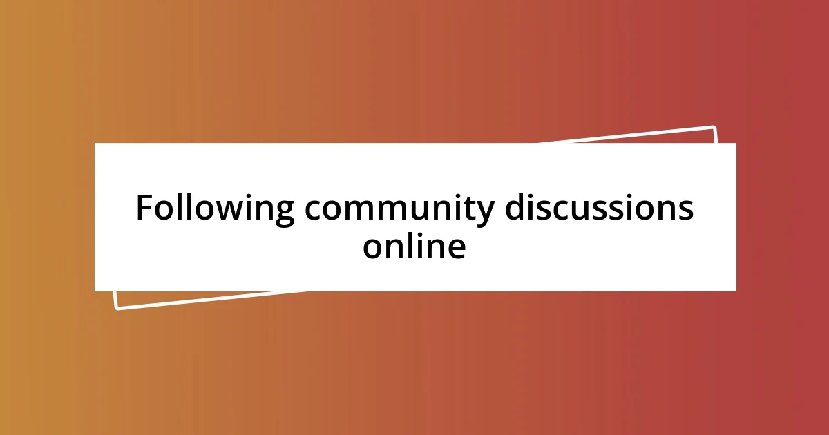 Following community discussions online