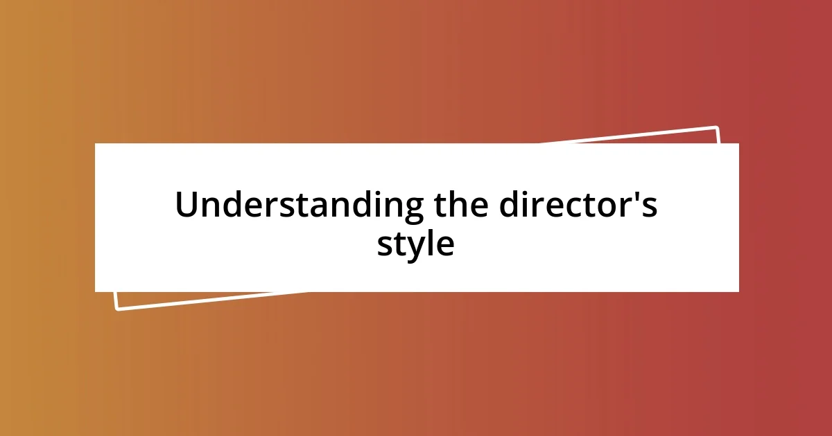 Understanding the director