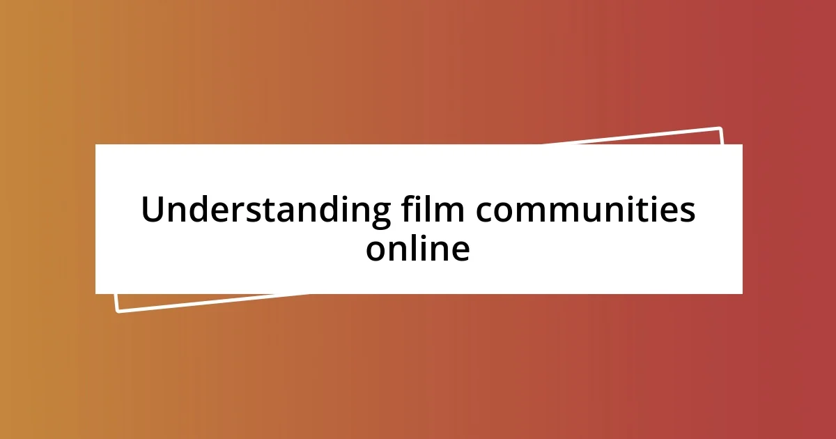 Understanding film communities online