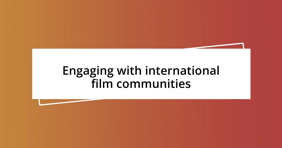 Engaging with international film communities