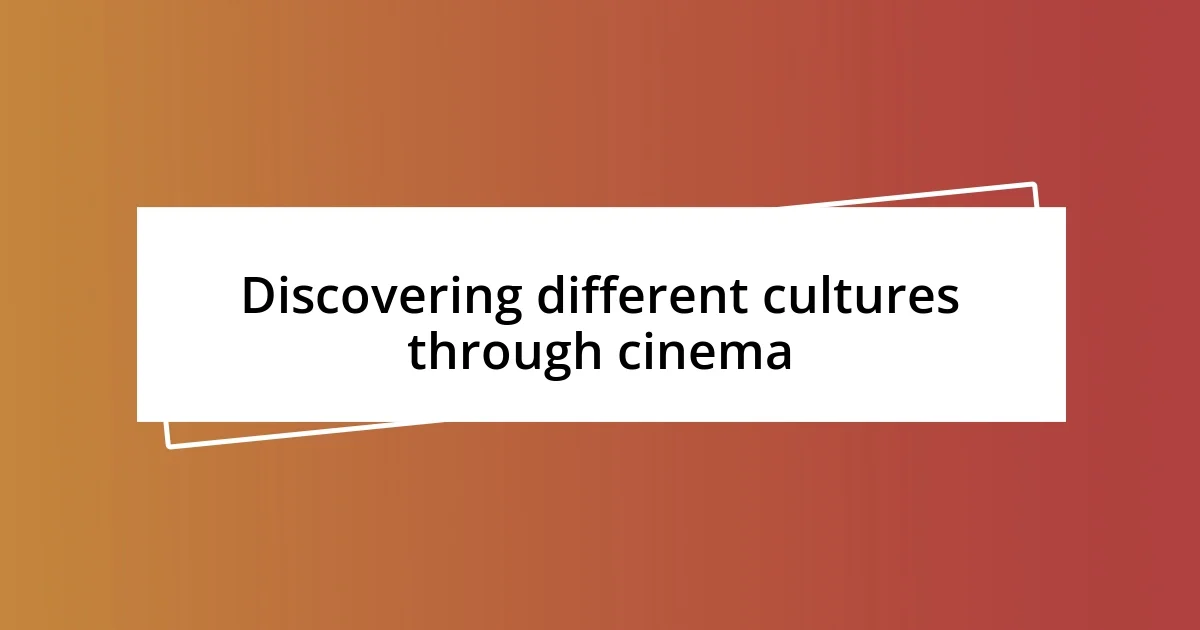 Discovering different cultures through cinema