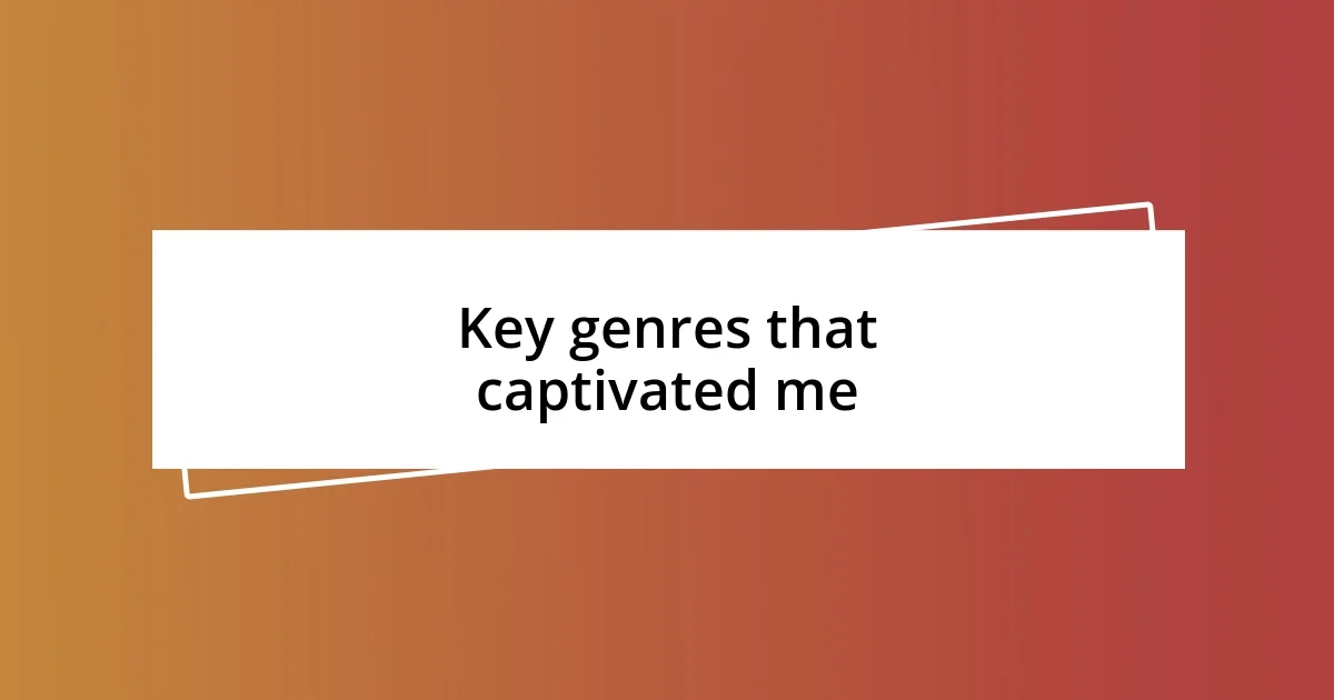 Key genres that captivated me