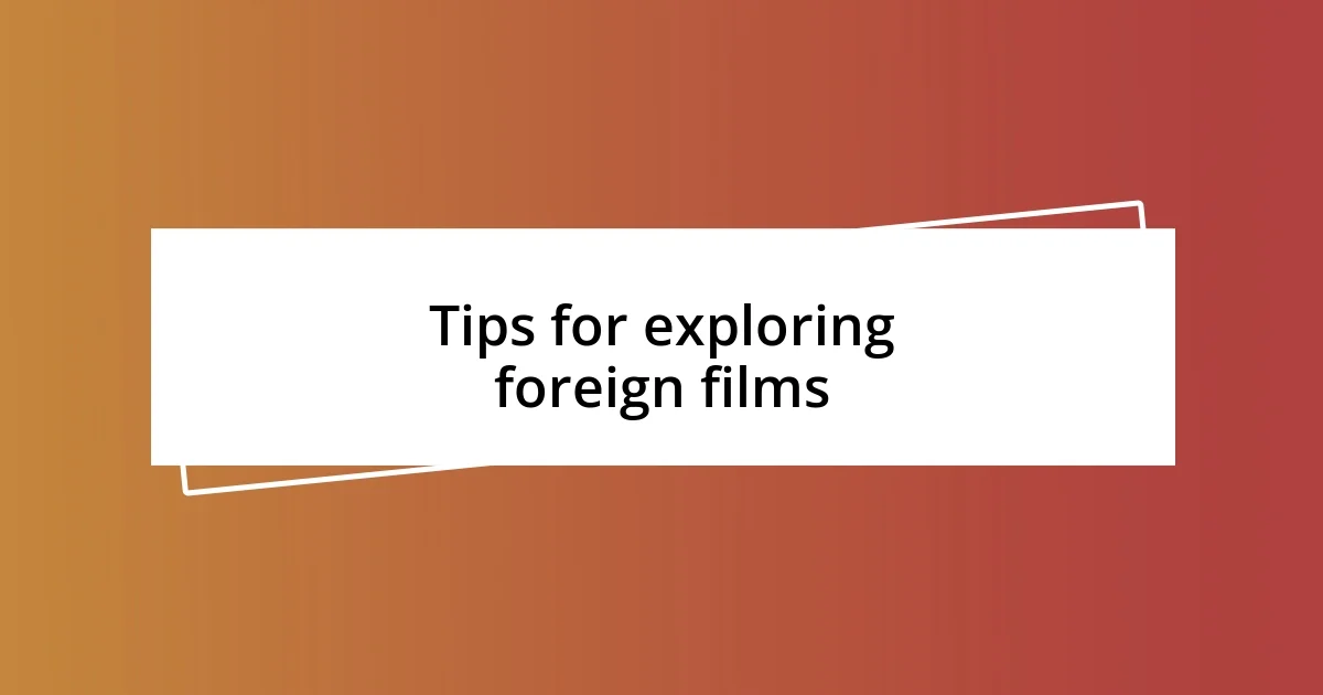 Tips for exploring foreign films