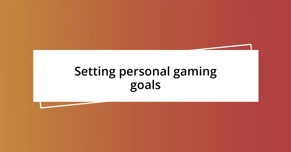 Setting personal gaming goals