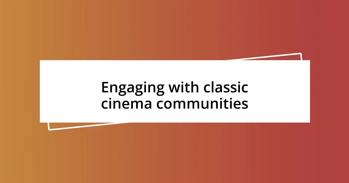 Engaging with classic cinema communities