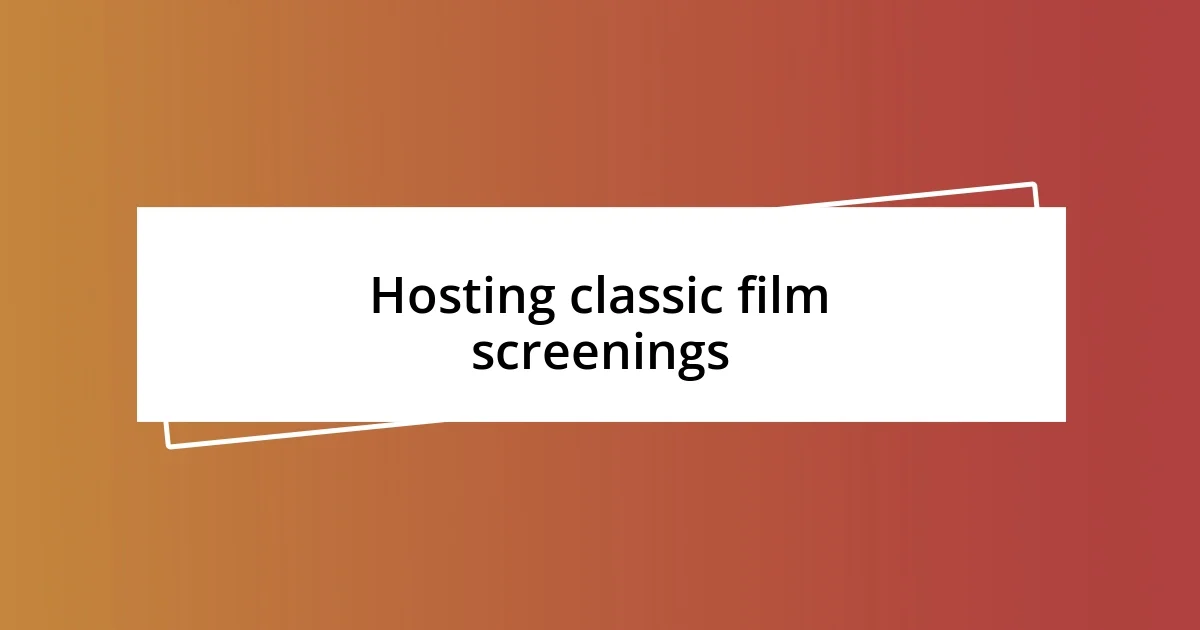 Hosting classic film screenings