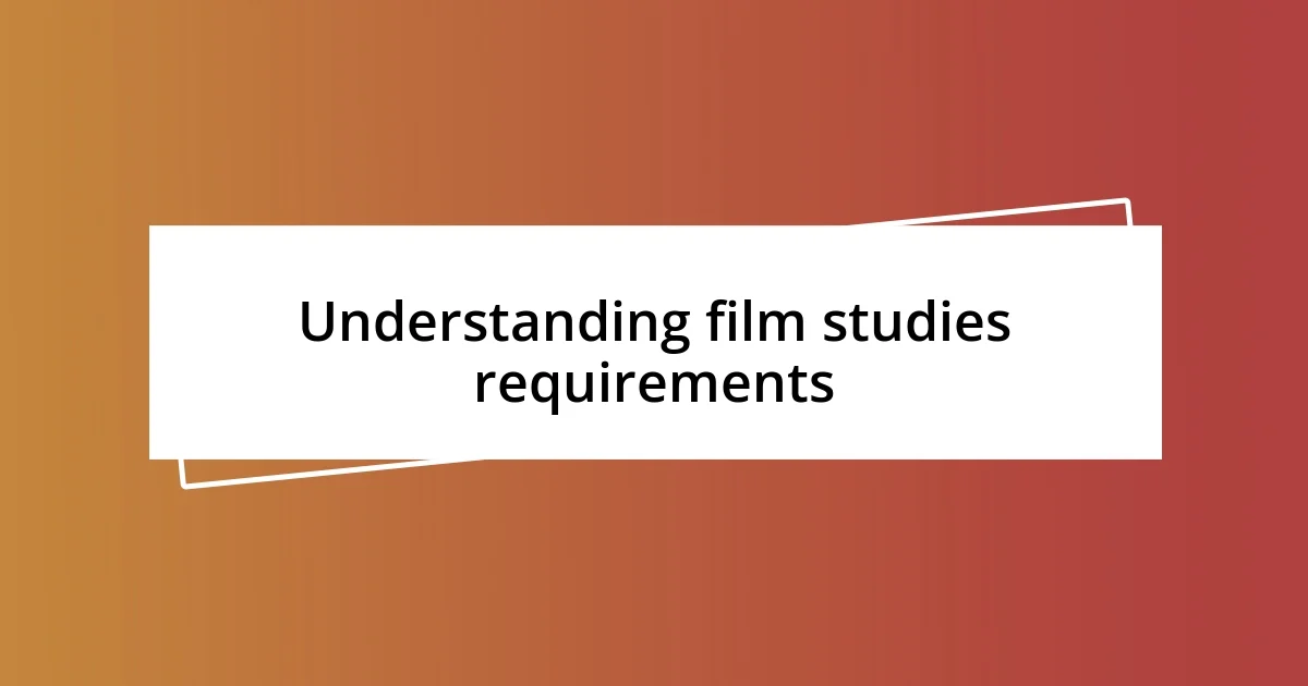 Understanding film studies requirements