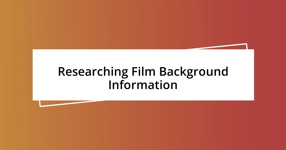 Researching Film Background Information