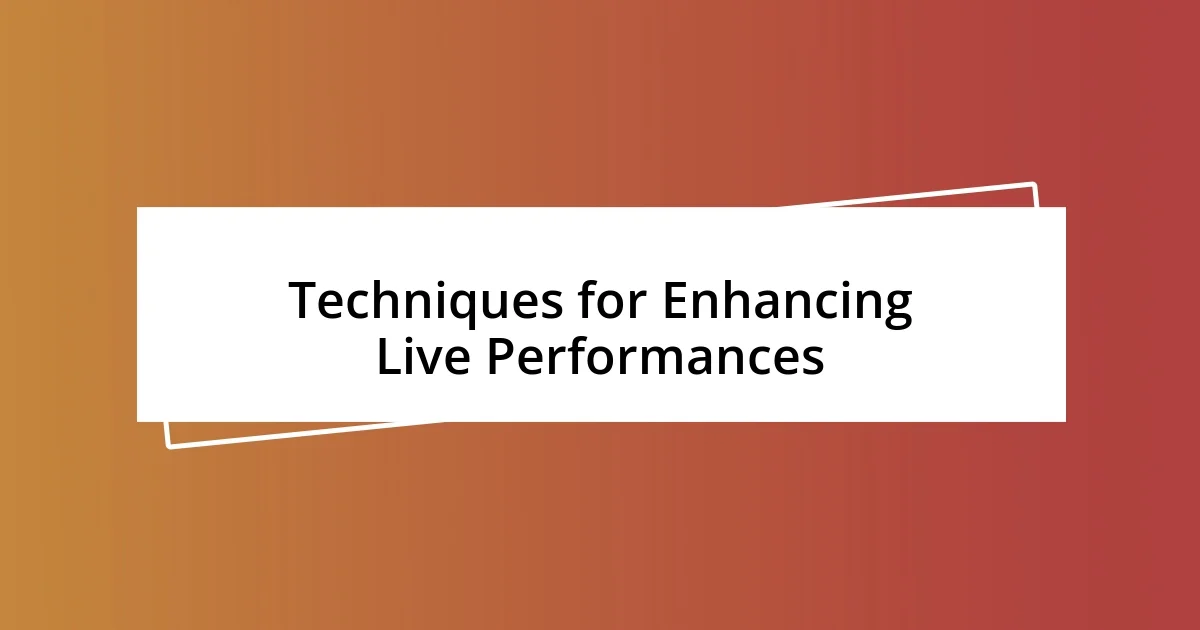 Techniques for Enhancing Live Performances