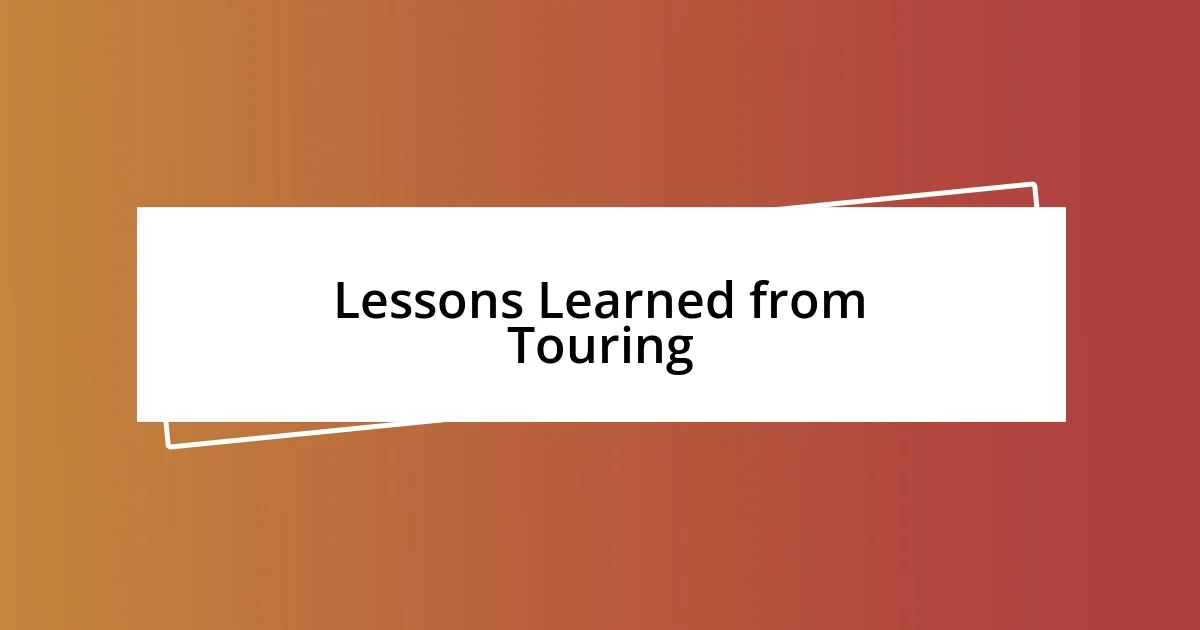 Lessons Learned from Touring