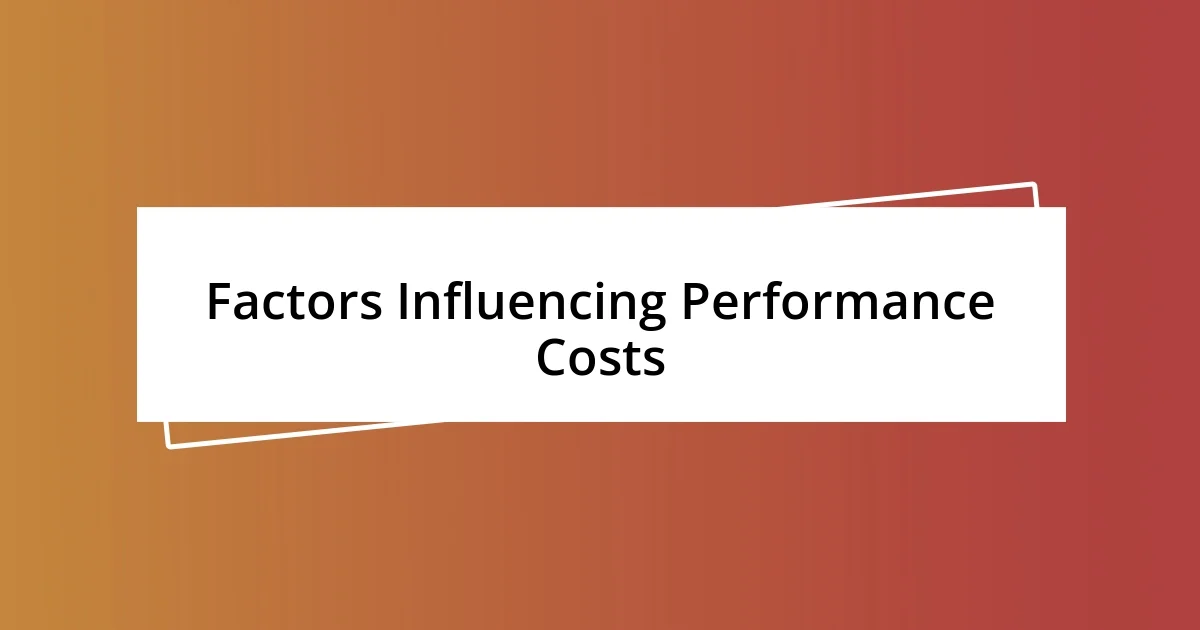 Factors Influencing Performance Costs