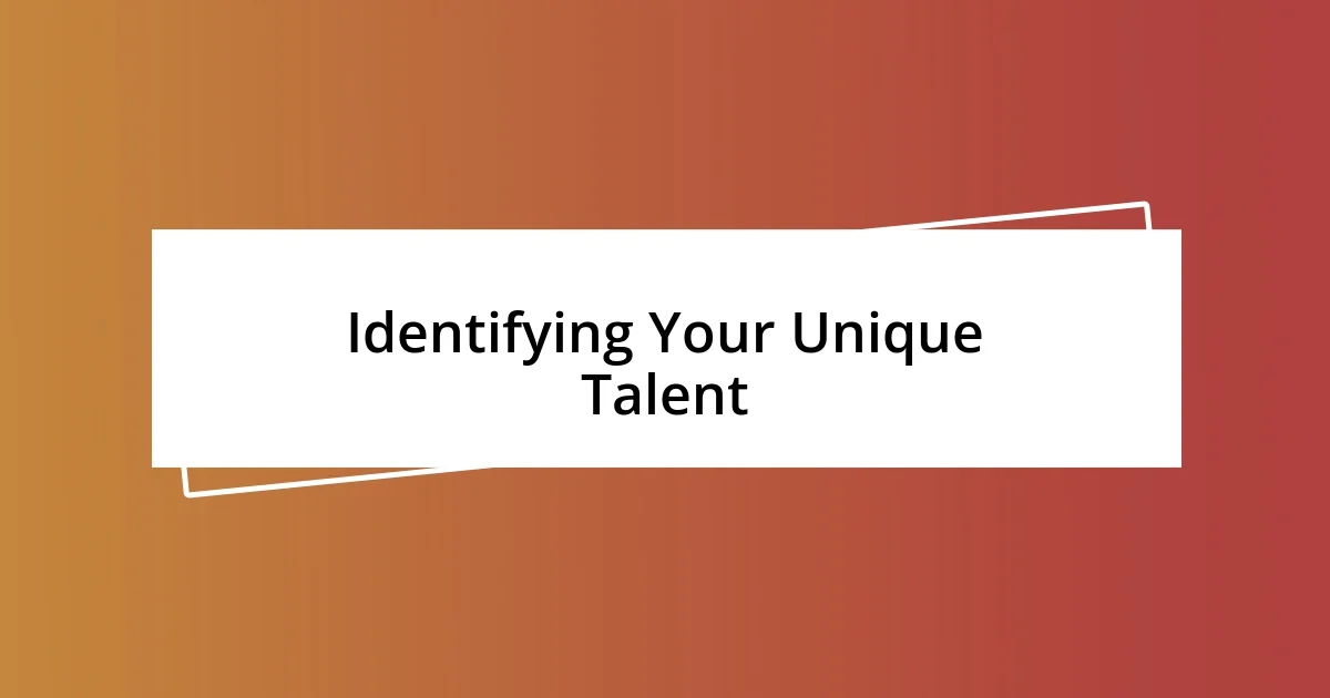 Identifying Your Unique Talent