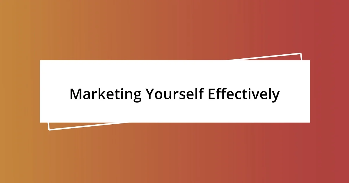 Marketing Yourself Effectively