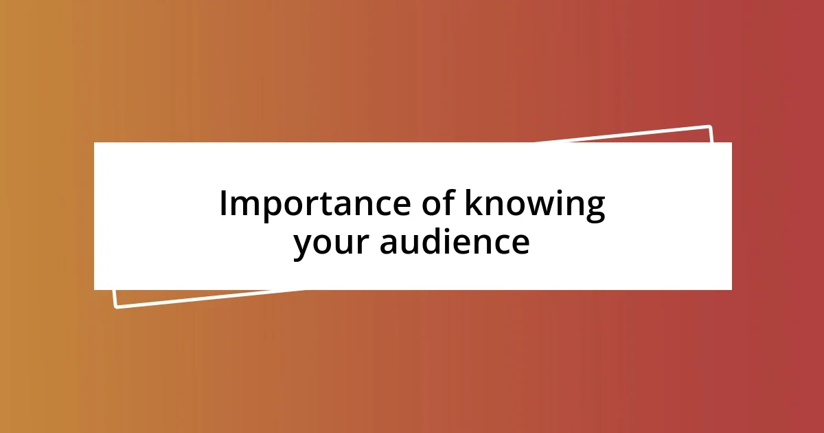 Importance of knowing your audience