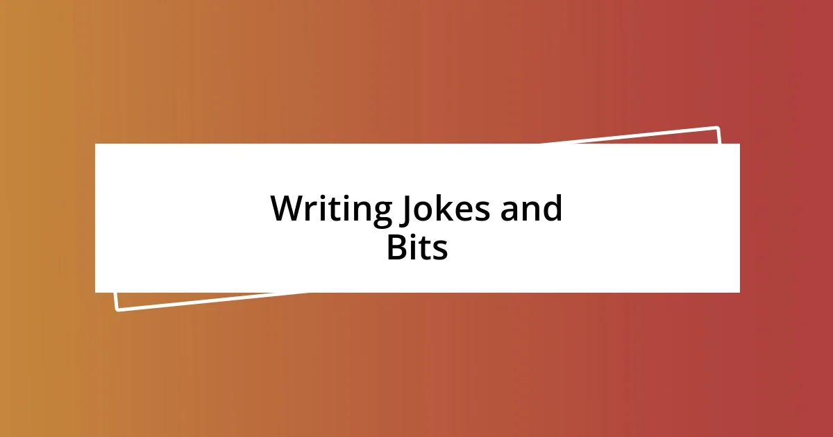 Writing Jokes and Bits