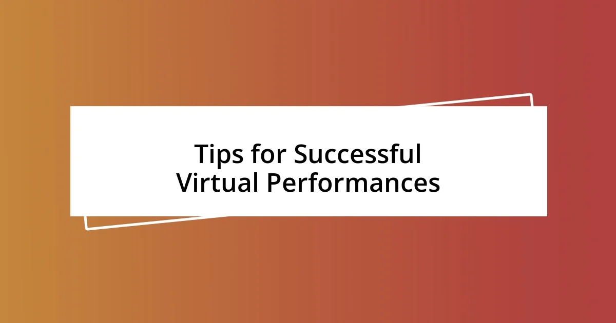 Tips for Successful Virtual Performances