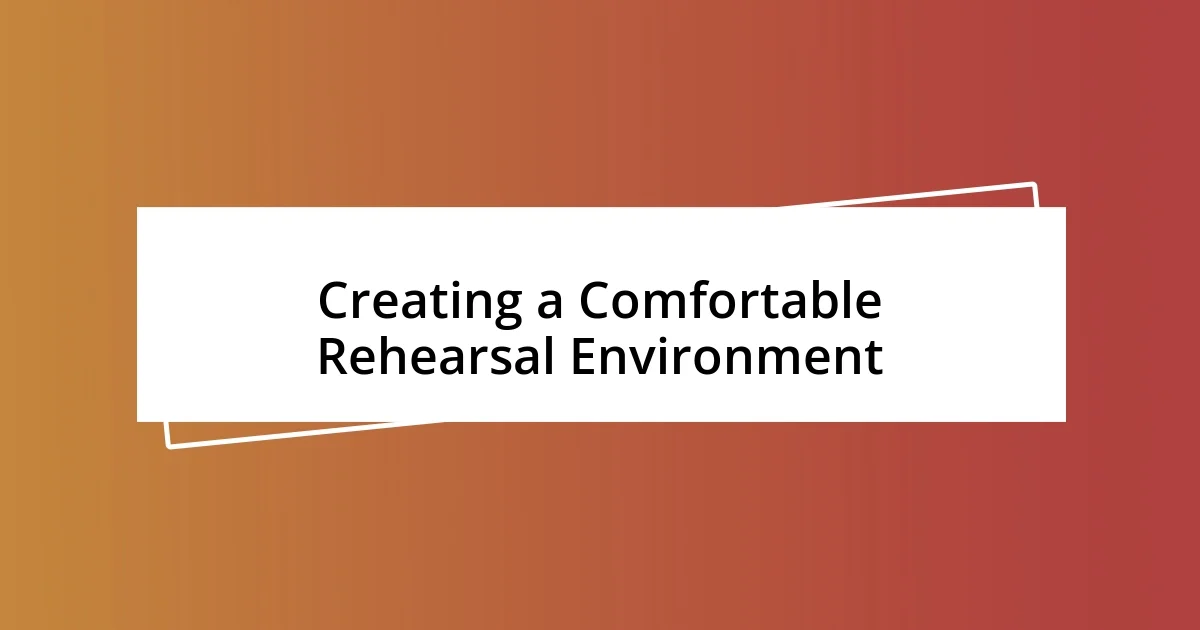 Creating a Comfortable Rehearsal Environment