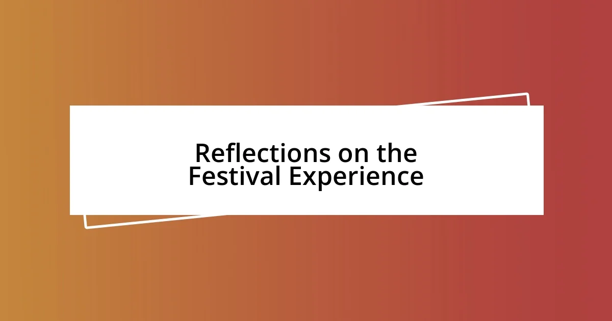 Reflections on the Festival Experience