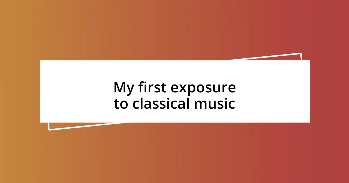 My first exposure to classical music