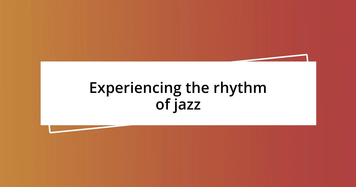 Experiencing the rhythm of jazz