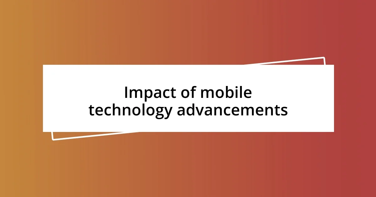 Impact of mobile technology advancements