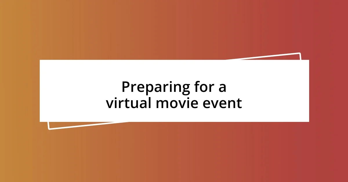 Preparing for a virtual movie event