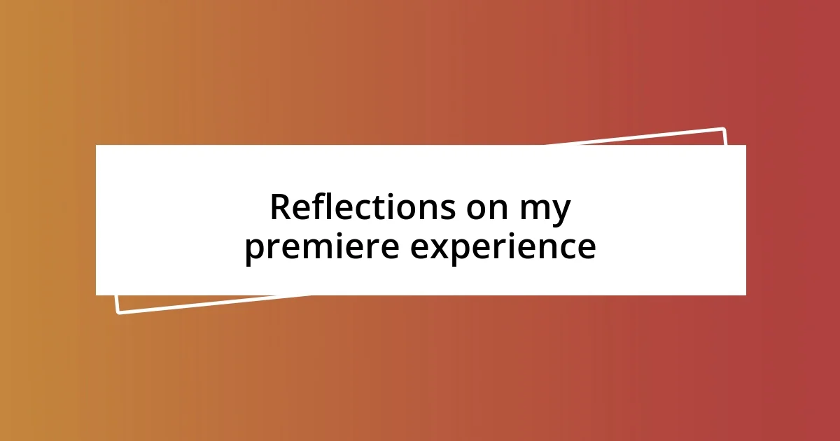 Reflections on my premiere experience