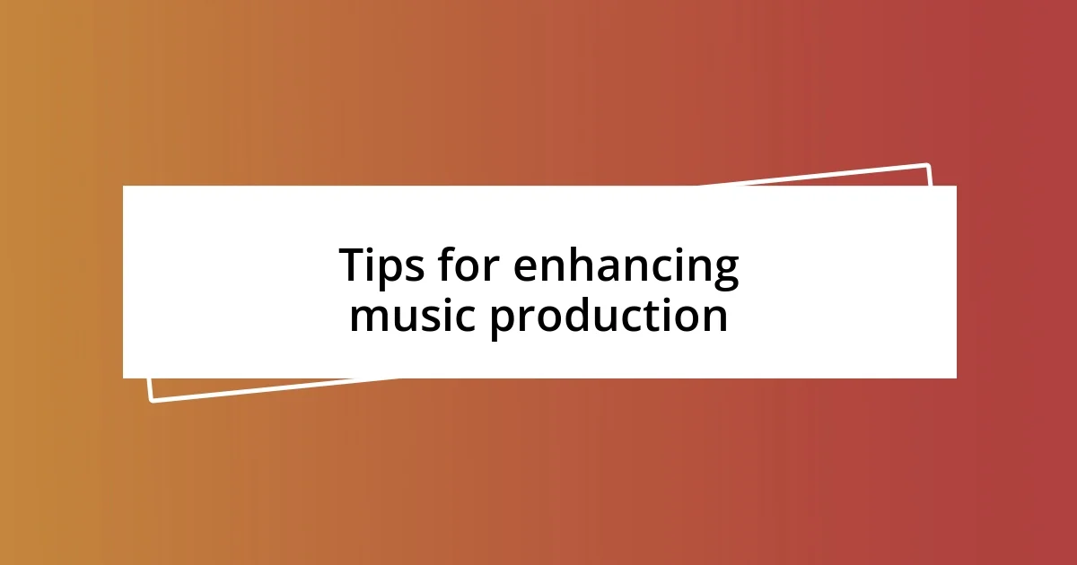 Tips for enhancing music production