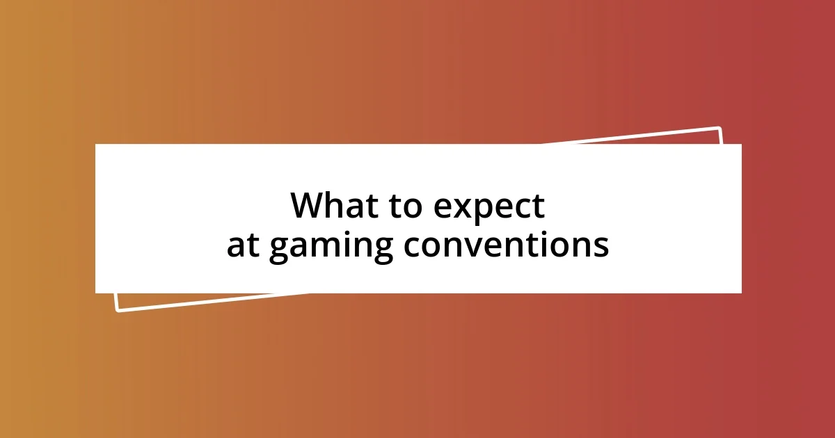 What to expect at gaming conventions