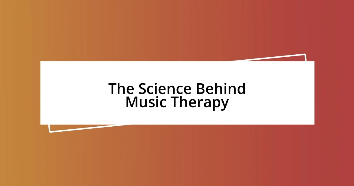 The Science Behind Music Therapy