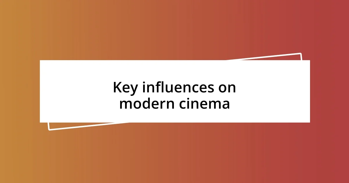 Key influences on modern cinema