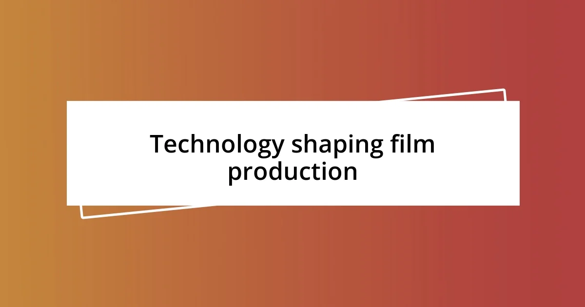 Technology shaping film production